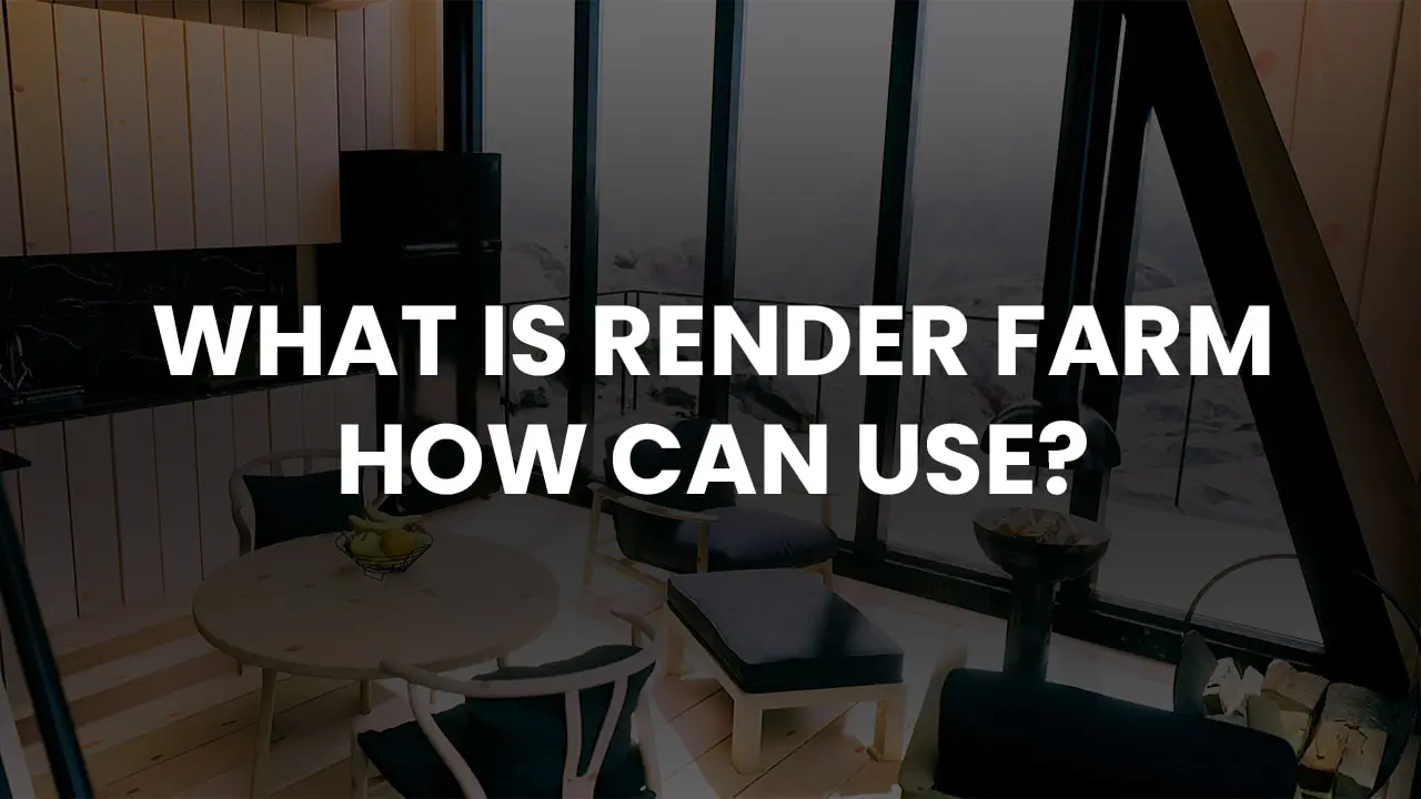 What is Render Farm
and How Can use?
